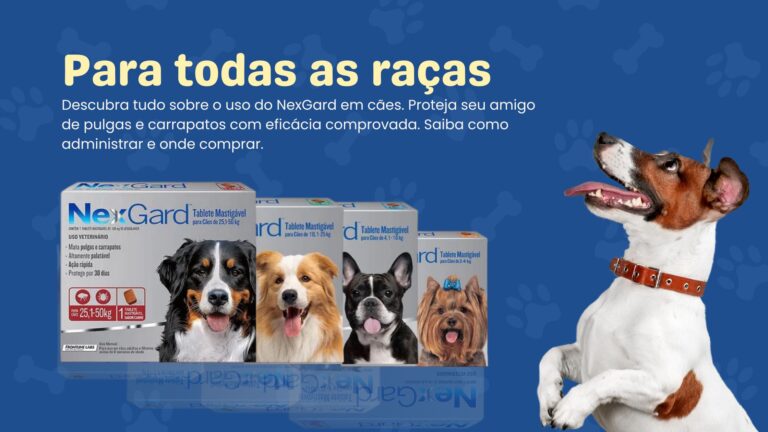 Guia Completo sobre o Uso do NexGard em Cães: Proteja seu Amigo de Pulgas e Carrapatos